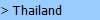 > Thailand